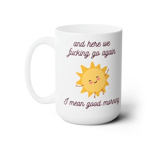 Funny coffee mug / sarcastic mug / gift for him / gift for her / sassy mug / gift for dad / gift for mom