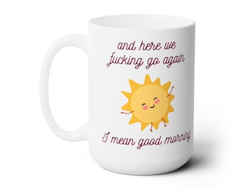 Funny coffee mug / sarcastic mug / gift for him / gift for her / sassy mug / gift for dad / gift for mom