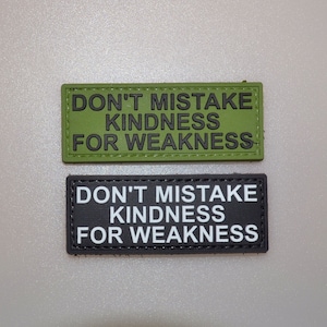 Don&#39;t Mistake KINDNESS for WEAKNESS pvc Patch Morale funny Army force uniform bag ifak Airsoft plate badge meme come and take it