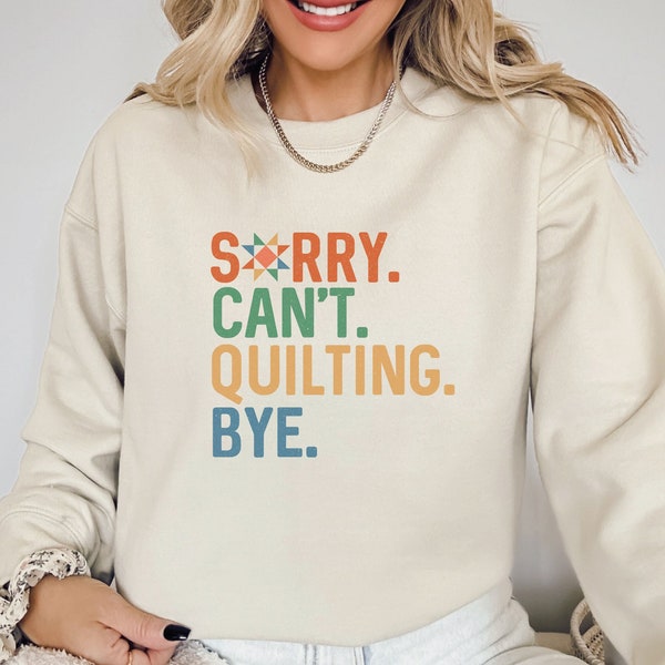 Sorry Can't Quilting Sweatshirt, Funny Quilting Shirt, Love Quilting Gifts, Quilt Lover, Quilt Gift Sweater, Quilting Sweatshirt for Mom