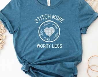 Cross Stitch T-Shirt, Stitch More, Worry Less, Stitching Gifts, Cross Stitch Mom, Cross Stitch Lover Shirt, Gift for Stitchers, Sewing Gifts