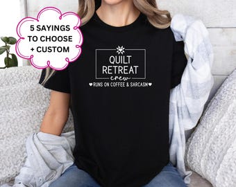 Quilt Retreat Group T-Shirt, Quilt Retreat Crew Shirt, Funny Quilting Shirt, Quilt Guild Gifts, Gifts for Quilter,Sewing Gift,Quilty Friends