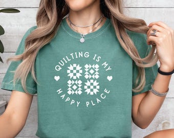 Quilt Block T-Shirt, Quilting Is My Happy Place Tee, Gifts for Quilters, Quilt Retreat Gifts, Comfort Colors® Sewing Tee, Quilter Mama Tee