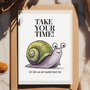Funny Adult Greeting Card | Take Your Time Snail Sex Joke Card | Dirty Love Card for Him or Her | Naughty Anniversary Card