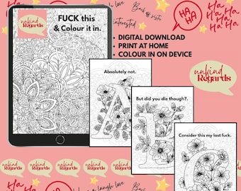 May include: A digital download coloring book with the text "FUCK this & Colour it in." displayed on a tablet. Additional pages feature floral letter designs with phrases like "Absolutely not." and "Consider this my last fuck."