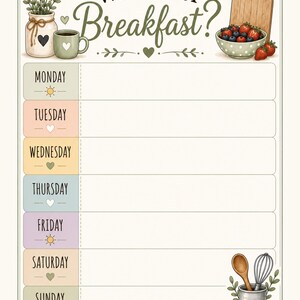 May include: A weekly meal planner chart titled What's for Breakfast? featuring seven rows for Monday through Sunday. The design includes illustrations of a plant, coffee mug, fruit bowl, cutting board, and kitchen utensils with heart accents.