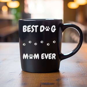 Best Dog Mom Ever Mug, Dog Coffee Mug, Coffee Mug, Mug Gift, Mom Gift, Dog Mom Gift, Dog Mom Mug, Best Mom, Best Mom Gift, Dog Owner Gift