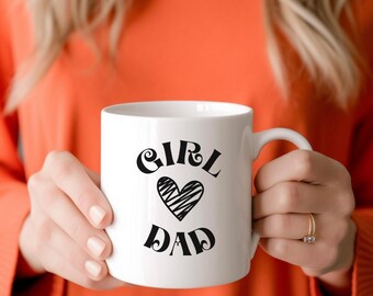 Girl Dad Mug, Coffee Mug, Dad Coffee Mug, Daughter Mug, Girl Coffee Mug, Dad Mug Gift, Girl Dad Gift, Daughter Coffee Mug, Dad Mug