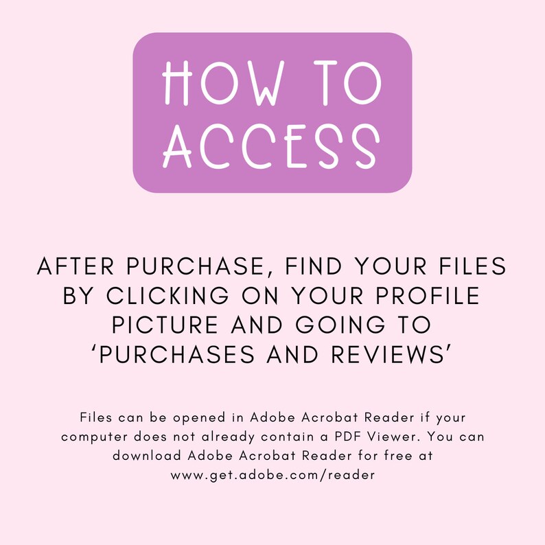 Puede incluir: Rect&aacute;ngulo morado con el texto "HOW TO ACCESS" en blanco. El texto debajo del rect&aacute;ngulo dice "DESPU&Eacute;S DE LA COMPRA, ENCUENTRA TUS ARCHIVOS HACIENDO CLIC EN TU FOTO DE PERFIL Y YENDO A 'COMPRAS Y RESE&Ntilde;AS'".  Texto adicional explica c&oacute;mo abrir archivos en Adobe Acrobat Reader.