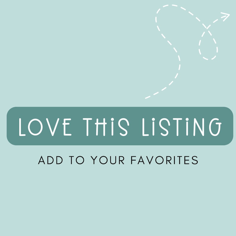 May include: A teal blue button with the text "LOVE THIS LISTING" and the text "ADD TO YOUR FAVORITES" below it. A white dashed arrow points to the right.