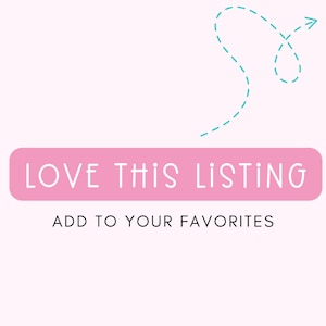 May include: Pink button with white text that says "LOVE THIS LISTING" and "ADD TO YOUR FAVORITES". A turquoise dashed arrow points to the button.