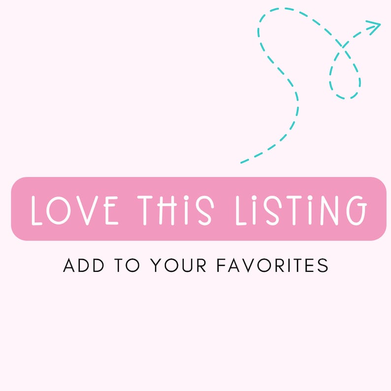 May include: Pink button with white text that says "LOVE THIS LISTING" and "ADD TO YOUR FAVORITES". A turquoise dashed arrow points to the button.