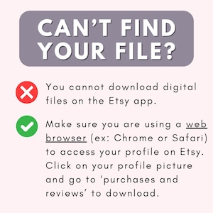 May include: A red X and a green checkmark with text explaining that you cannot download digital files on the Etsy app, but you can download them using a web browser like Chrome or Safari. The text instructs you to access your profile on Etsy, click on your profile picture, and go to 'purchases and reviews' to download.