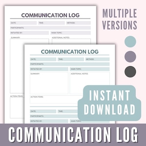 May include: Printable communication log template with three different versions. The template has sections for date, participants, time, method, main topic, additional notes, and action items.