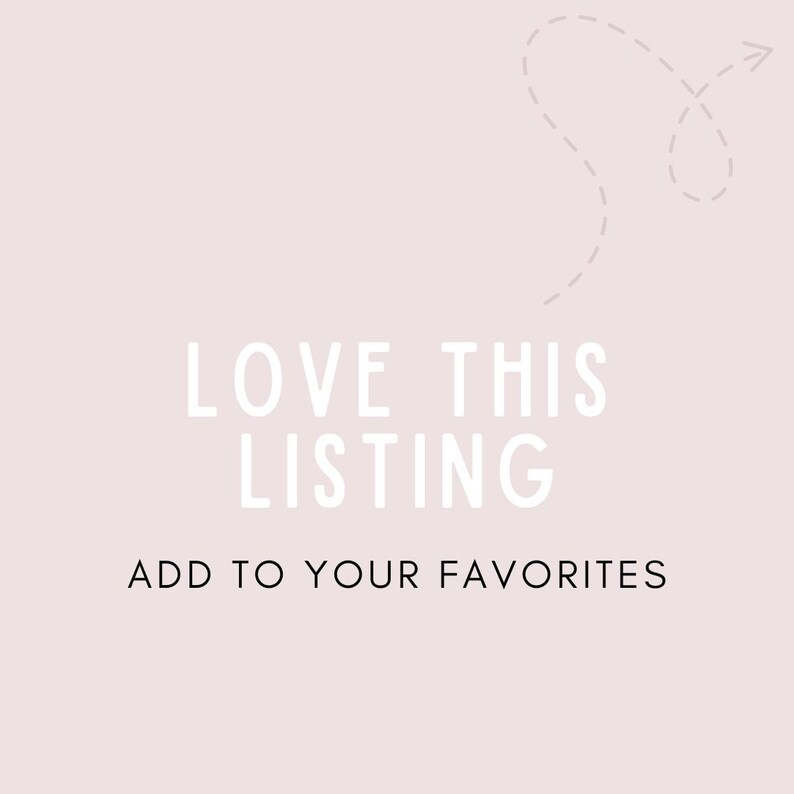 May include: White text on a light pink background reads "LOVE THIS LISTING" and "ADD TO YOUR FAVORITES". A dashed line with an arrow points to the right.