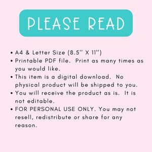 May include: A teal blue rectangle with the text "PLEASE READ" in white. The text below the rectangle describes the product as a printable PDF file in A4 and Letter size (8.5 inches by 11 inches). The text also states that the product is a digital download and not editable. The text also states that the product is for personal use only and may not be resold, redistributed, or shared.