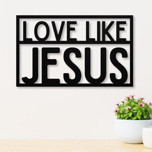 Love Like Jesus Metal Sign, Minimal Christian Home Decor, Religious Metal Wall Art, Bible Verse Modern Home Sign, Church Decor, Gift for Her