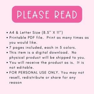 May include: A pink rectangle with the text "PLEASE READ" in white. The text below lists the details of a printable PDF file, including the size (8.5 inches by 11 inches), the number of pages (7), and the color options (5). The text also states that the item is a digital download and not editable. The text ends with a statement that the item is for personal use only and cannot be resold, redistributed, or shared.