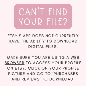Puede incluir: Rect&aacute;ngulo rosa con el texto "CAN'T FIND YOUR FILE?" en blanco. El texto debajo del rect&aacute;ngulo explica que la aplicaci&oacute;n de Etsy actualmente no tiene la capacidad de descargar archivos digitales. Indica a los usuarios que usen un navegador web para acceder a su perfil en Etsy y hagan clic en su foto de perfil para ir a 'Compras y rese&ntilde;as' para descargar.