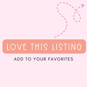 May include: A pink background with a peach-colored button that says "LOVE THIS LISTING" and "ADD TO YOUR FAVORITES". A pink dashed arrow points to the button.