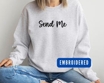 Send Me Crewneck Sweatshirt, Christian Sweatshirt, Isaiah 6:8 Bible Verse Gift for Christian, Embroidered Shirt, Faith Inspired Gift for Her