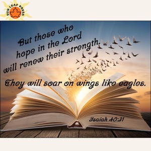 May include: An open book with text from Isaiah 40:31, set against a sunset sky with flying birds. The text reads, "But those who hope in the Lord will renew their strength. They will soar on wings like eagles."