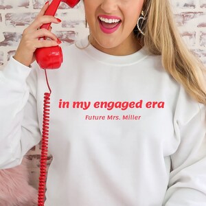 Engaged Sweatshirt, Fiancee Gifts, In My Engaged Era, Engaged Shirt, Engaged Gift for Her, Engagement Gift, Engagement Sweatshirt, Fiancee