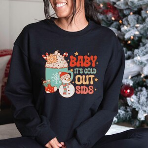 Baby Its Cold Outside, Christmas Sweatshirt, Retro Christmas Shirt, Winter Sweatshirt, Holiday Sweatshirt, Christmas Crewneck, Christmas Gi