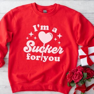 Sucker For You, Valentines Sweatshirt, Cute Valentines Shirt, Retro Valentine Shirt, Love Valentine Shirt, Lover Sweatshirt, Love Heart Shir