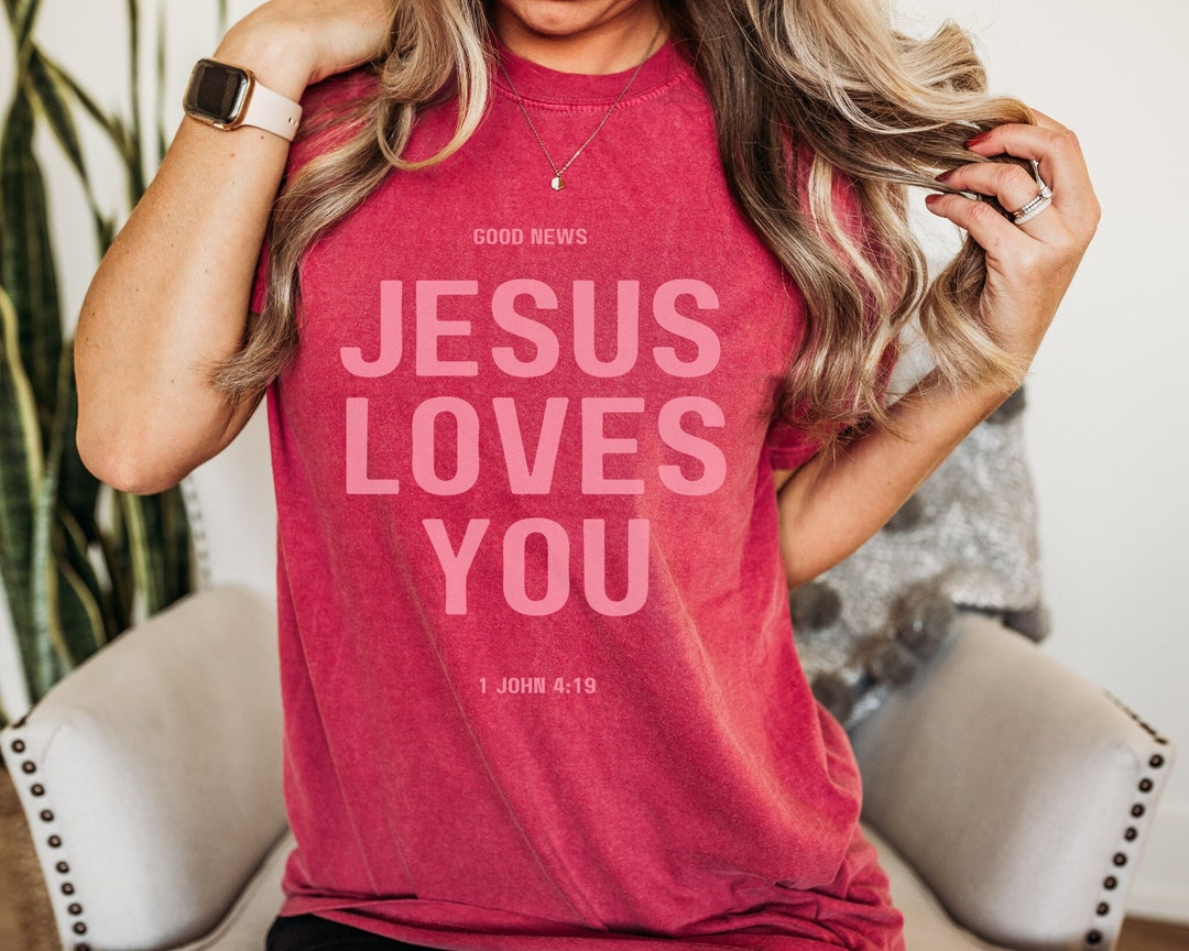 Jesus Loves You Shirt, Comfort Colors, Christian Shirts, Christian ...