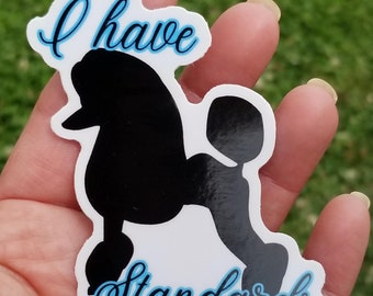 I have standards, funny dog grooming sticker, standard poodle, anti doodle, blue