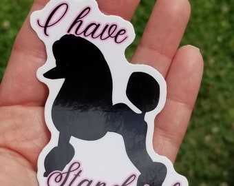 I have standards, funny dog grooming sticker, standard poodle, anti doodle, pink