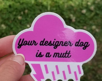Groomer gifts, Dog groomer sticker, Your Designer Dog is a Mutt, Groomer sticker, funny grooming sticker, pink raincloud, anti doodle