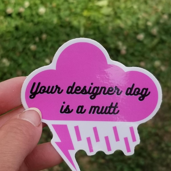 Groomer gifts, Dog groomer sticker, Your Designer Dog is a Mutt, Groomer sticker, funny grooming sticker, pink raincloud, anti doodle