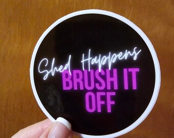 Shed Happens, dog groomer, dog grooming, dog grooming stickers, dog groomer gift, dog groomer stickers, vet tech, veterinary, cat grooming