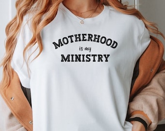 Motherhood is my Ministry Christian Tee, Religious Mom Shirt