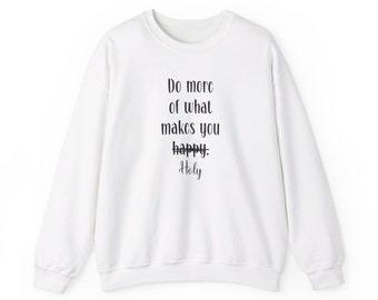 Do More of What Makes You Holy Sweatshirt, Religious Gift