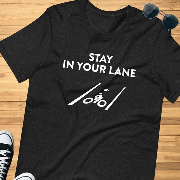 Stay in Your Lane Unisex t-shirt, for men, for women, Gift, Small Business, lifestyle, bicycle shirt, Bike Lane, Commuter, bike life, biking