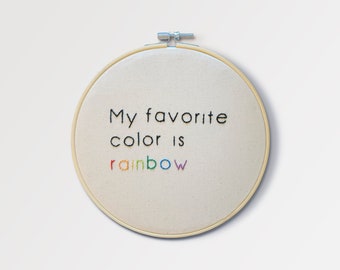 Embroidery Hoop Art | My Favorite Color is Rainbow | Handmade | Wall Decor | LGBTQ+ Pride | Hand-Stitched | Hand Embroidered Art | Fine Art