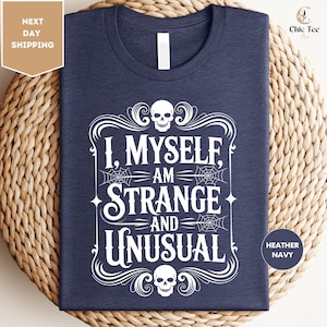 I Myself Am Strange And Unusual Shirt, Halloween Shirt, Skull Shirt, Halloween Party Shirt, Unusual Horror Shirt, Gothic Shirt, Horror Shirt