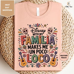 Disney With Familia Makes Me Un Poco Loco Shirt, Funny Disney Family Shirts, Disney Vacation Shirt, Disney Poco Loco Shirt, Coco Familia Tee