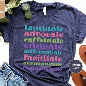 Laminate, Advocate ,Caffeinate, Educate ,Differentiate, Facilitate, Accommodate ,Communicate Shirt, Sped Teacher Gift Shirt, Education Shirt