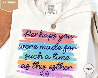 Comfort Colors Christian Shirt, Faith Shirt, Christian Apparel Shirt, Perhaps You Were Made For Such A Time As This Shirt, Esther 4:14 Shirt