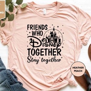Friends Who Disney Together T-shirt, Stay Together , Best Friends Shirts, Friends Matching , Disney Vacation