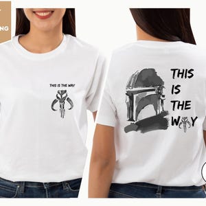 Star Wars This Is The Way Shirt, The Mandalorian Shirt, Disneyland Trip Shirt, Father&#39;s Day Shirt, Galaxy&#39;s Edge Fans Shirt, Star Wars Shirt