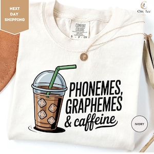 Comfort Colors Phonemes, Graphemes and Caffeine Shirt , Cute Coffee Lover Shirt, Teacher Shirt,  Back To School Shirt, Teacher Life Shirt
