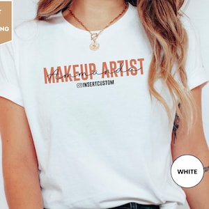 Custom Makeup Artist Shirt, Makeup Artist Tee, Makeup Lover, Makeup Artist Shirt, Makeup Artist Custom Gift, Gift for her, Gift for him
