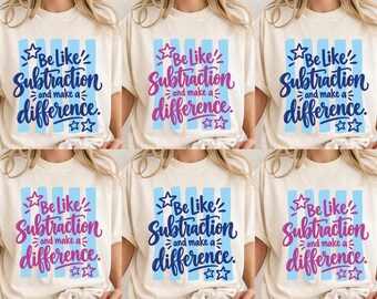 Be Like Subtraction And Make A Difference, Math Teacher Tee Funny Mathematics Tee, Appreciation Gift Tee, Comfort Colors, Cute Tee