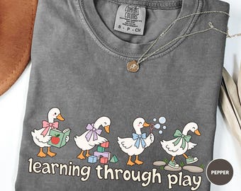 Learning Through Play Shirt Preschool Teacher Shirt Cute Goose Teacher Tee Early Childhood Educator Shirt Daycare Teacher Gift