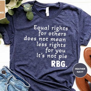 Equal Rights, For Others, Does Not Mean, Less Rights, For You It's Not Pie Shirt, Ruth Bader Ginsburg T-Shirt, Ruth Bader Shirt, Equality